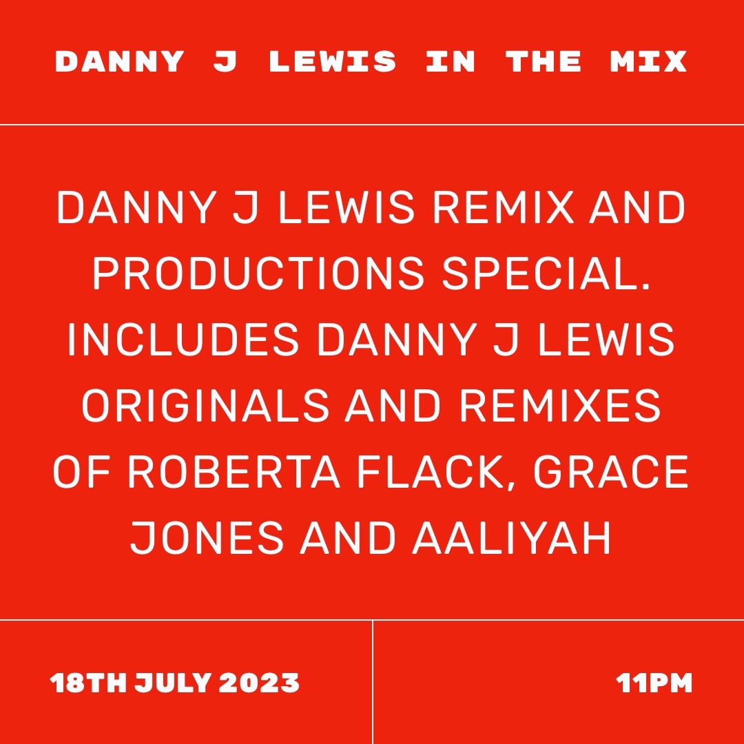Danny J Lewis In The Mix - Danny J Lewis Productions And Remix Special 18th July 2023