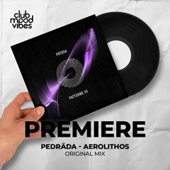 PREMIERE: Pedräda ─ Aerolithos (Original Mix) [Prototype]
