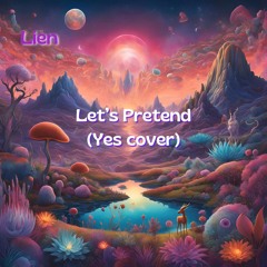 Let's Pretend (Yes - cover)