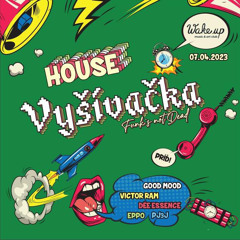 Live set House Vyšívačka 07.04.2023 - Wake Up Zvolen