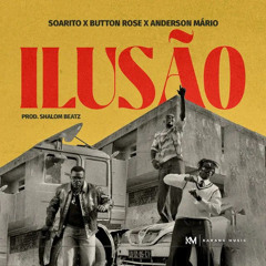 Soarito - Ilusão (feat. Anderson Mário & Button Rose)