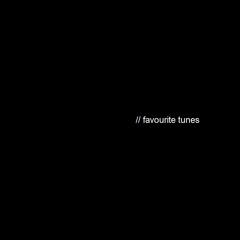 // favourite tunes