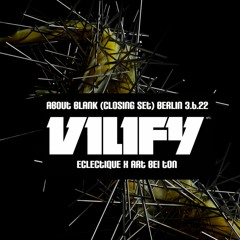 VILIFY - About Blank (Closing Set 3.6.22)