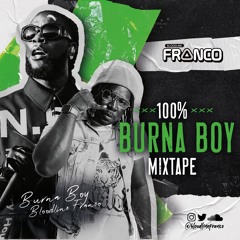 100% BURNA BOY Mixtape - @BloodlineFranco