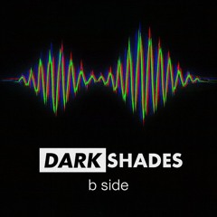 Dark Shades B Side