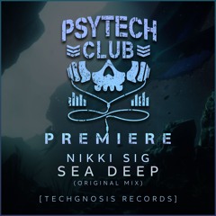 PREMIERE: Nikki Sig - Sea Deep (Original Mix) [Techgnosis Records]