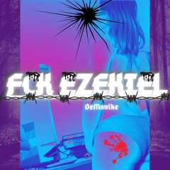 FCK EzEkiEL - DeMonike