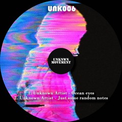 Unknown Artist - Ocean eyes [UNK006] (snippet)