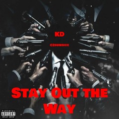 KD - Stay Out The Way Ft C2