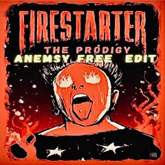 Premiere: The Prodigy - Firestarter - Anemsy Edit (FREE DL)