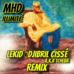 MHD illimité remix le kid X djibril cisse A.K.A TCHEBA