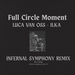 Full Circle Moment - (Luca van Oss - Infernal Symphony Remix)