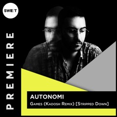 PREMIERE : Autonomi - Games (Kadosh Remix) [Stripped Down]