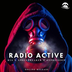 B2A x Anklebreaker x Dypression - Radioactive (online release)