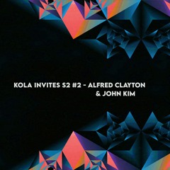 Kola Invites S2 #2 - Alfred Clayton & John Kim