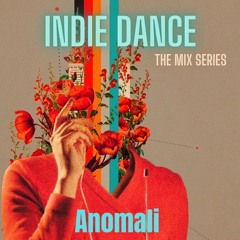Indie Dance The Mix Series Anomali