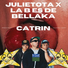 CATRIN- Julietota X La B Es De Bellaka