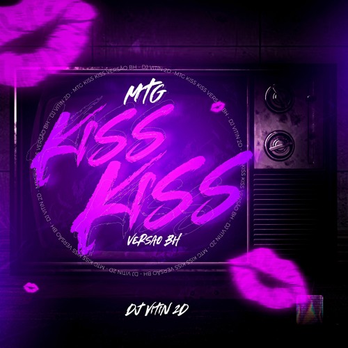 MTG KISS KISS VERSAO BH ( DJ VITIN 2D)