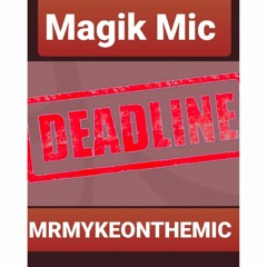 Magik Mic - DEADLINE RAP
