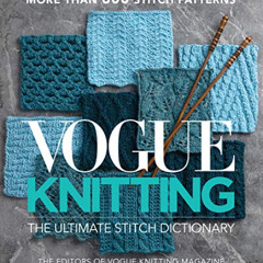 [DOWNLOAD] EPUB 🖍️ Vogue® Knitting The Ultimate Stitch Dictionary by  Vogue Knitting
