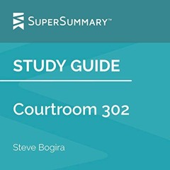 ACCESS [KINDLE PDF EBOOK EPUB] Study Guide: Courtroom 302 by Steve Bogira by  SuperSummary,Danny Swo