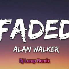 Alan Walker - Faded (Dj Lurap Remix)