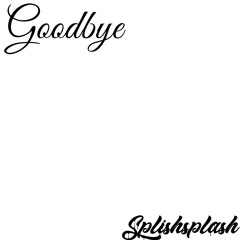 Goodbye