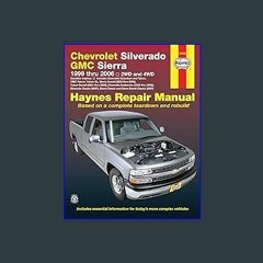 Read Ebook 🌟 Haynes Chevrolet Silverado GMC Sierra: 1999 Thru 2006/2WD-4WD ebook