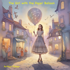 The Girl with the Paper Balloon (Arthur Fisher)