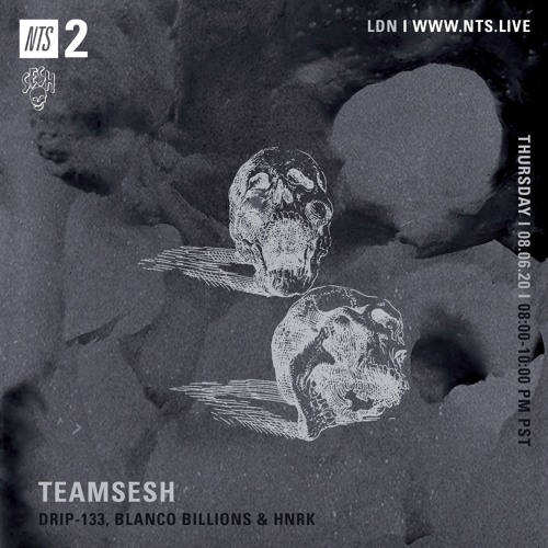TeamSesh NTS 6th August 2020: Blanco Billions, hnrk & drip-133