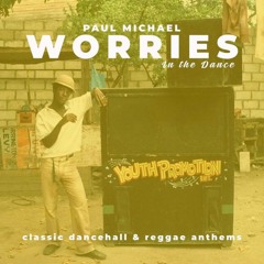 WORRIES IN THE DANCE MIX ☆ CLASSIC DANCEHALL & REGGAE ANTHEMS