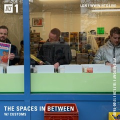 The Spaces in Between // NTS // Episode 08 // Customs