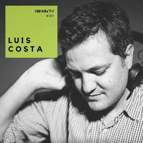 Chromatic Podcast 01 | Luis Costa
