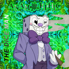 ANAMORPHIC- The Dice Man