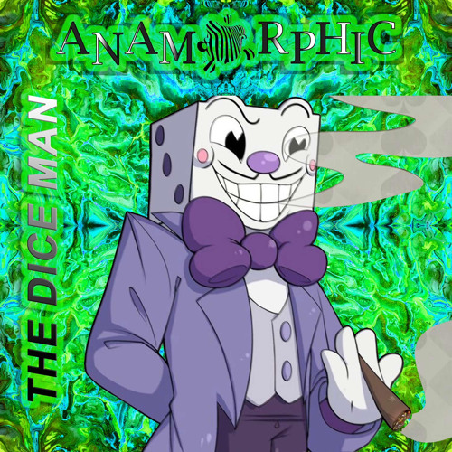 ANAMORPHIC- The Dice Man