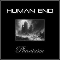 Human End - Phantasm1 - Worlds Beyond