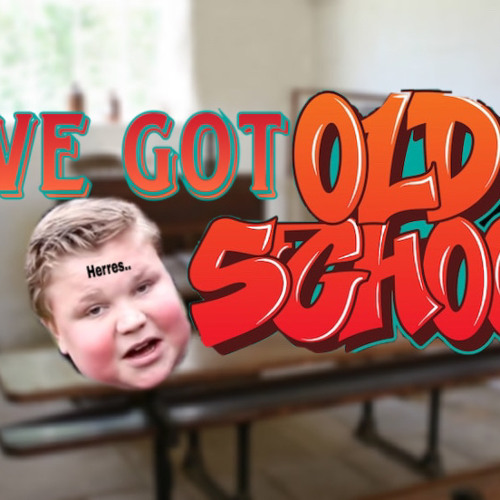 I’VE GOT OLD SKOOOL
