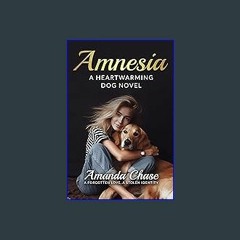 {DOWNLOAD} 💖 AMNESIA: A Heartwarming Dog Novel: The Story Of Zoey The Dog #1 (Gripping relationshi