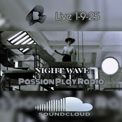 Night Wave Live on Passion Play Radio 1-9-25