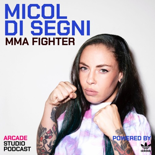 Stream episode MICOL DI SEGNI | MMA Fighter | Powered by adidas by Arcade  Studio Podcast podcast | Listen online for free on SoundCloud