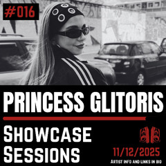Princess Glitoris Showcase Session #016