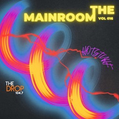 MAINROOM VOL 016 - The DROP 104.7FM