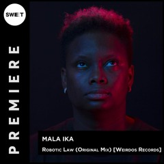 PREMIERE : Mala Ika - Robotic Law (Original Mix) [Weirdos Rec]