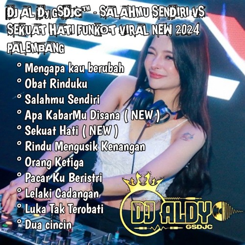 DJ AL Dy GSDJC™ - DUGEM FUNKOT VIRAL SALAHMU SENDIRI VS RINDU MENGUSIK KENANGAN NEW 2024 PALEMBANG