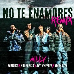 Milly X Farruko X Nio Garcia X Jay Wheeler & Amenazzy - No Te Enamores - DJTARIFA EDIT 2021