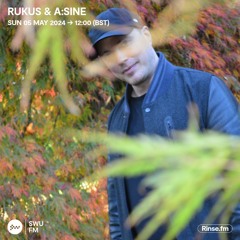 Rukus & A:Sine - 05 May 2024