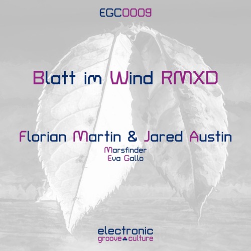 Florian Martin & Jared Austin - Blatt im Wind RMXD [EGC0009]