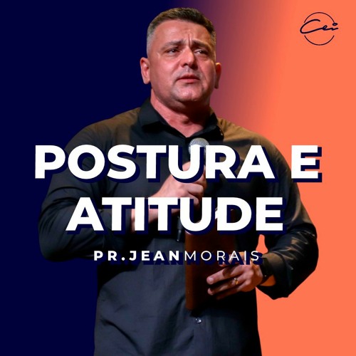 Stream episode Postura e atitude | Pr. Jean Morais by Igreja CEI podcast |  Listen online for free on SoundCloud