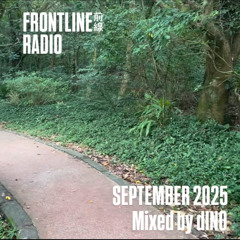 FRONTLINE前線 RADIO - SEPTEMBER 2025 Mixed by dINO