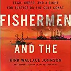 [Ebook] Reading The Fishermen and the Dragon: Fear, Greed, and a Fight for Justice on the Gulf Coast